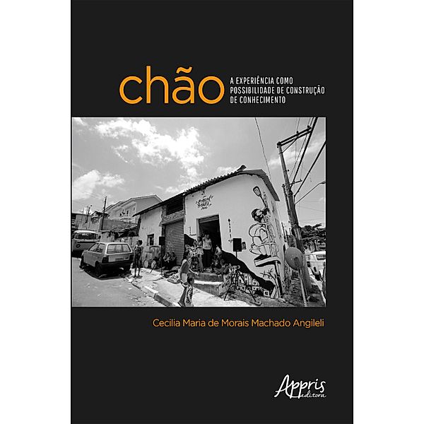 Chão: A Experiência como Possibilidade de Construção de Conhecimento, Cecilia Maria de Morais Machado Angileli