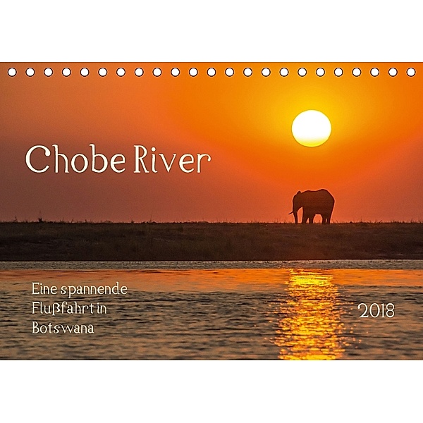 Chobe River - Eine spannende Flussfahrt in Botswana (Tischkalender 2018 DIN A5 quer), Barbara Bethke
