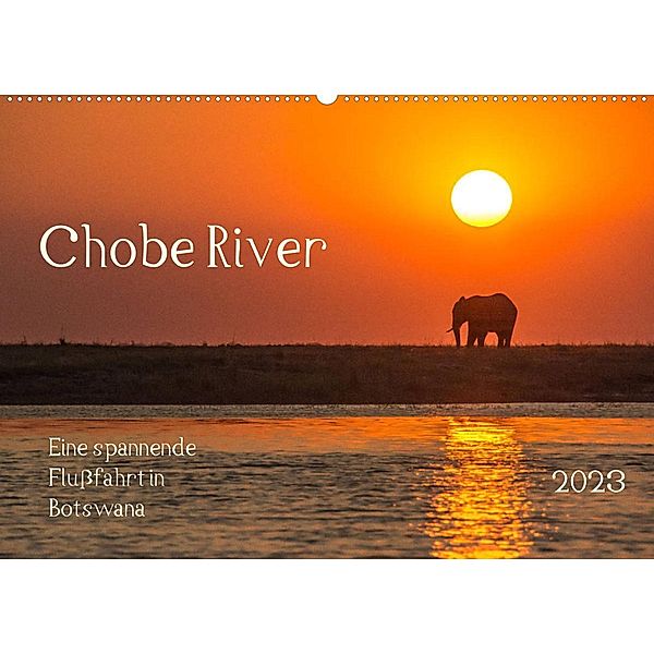 Chobe River - Eine spannende Flussfahrt in Botswana (Wandkalender 2023 DIN A2 quer), Barbara Bethke