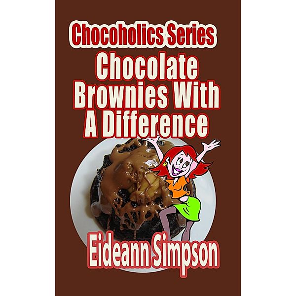 Chocoholics Series - Chocolate Brownies With A Difference / Chocoholics Series, Eideann Simpson