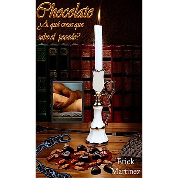 Chocolate: ¿A qué crees que sabe el pecado?, Erick Martinez