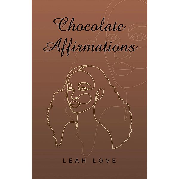 Chocolate Affirmations, Leah Love