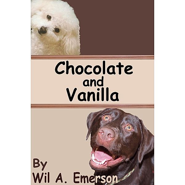 Chocolate and Vanilla / Wil A. Emerson, Wil A. Emerson