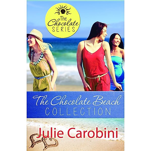 Chocolate Beach Collection: The Chocolate Series of Inspirational Beach Romances (Boxed Set) / Julie Carobini, Julie Carobini