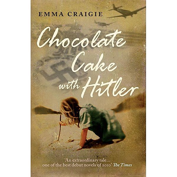 Chocolate Cake with Hitler: A Nazi Childhood, Emma Craigie