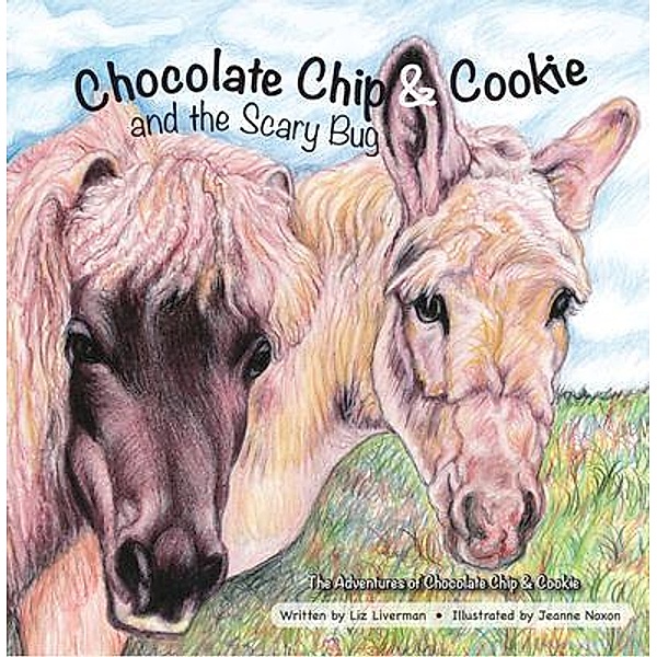 Chocolate Chip & Cookie and the Scary Bug / The Adventures of Chocolate Chip & Cookie Bd.1, Liz Liverman