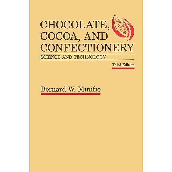 Chocolate, Cocoa and Confectionery: Science and Technology, Bernard Minifie