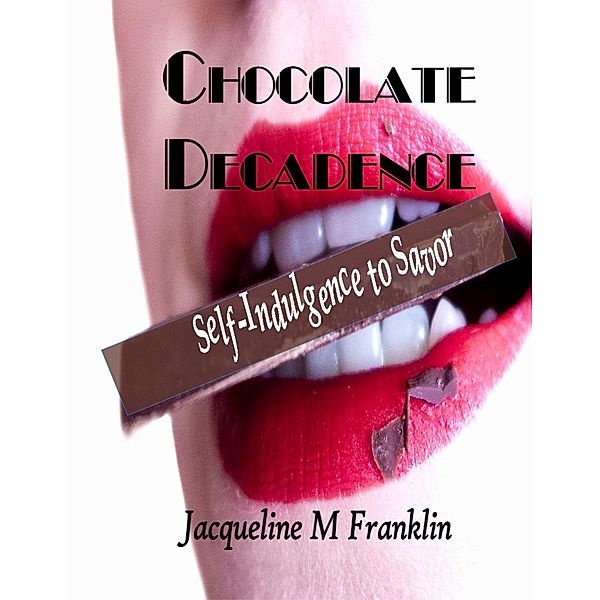 Chocolate Decadence, Jacqueline M Franklin