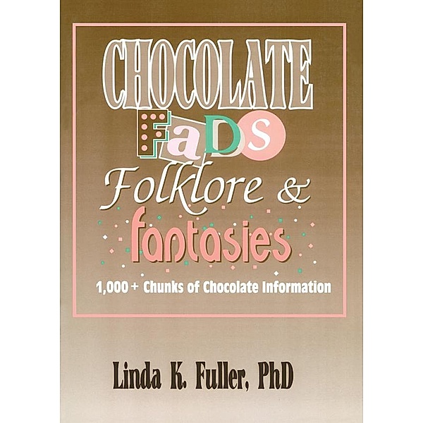 Chocolate Fads, Folklore & Fantasies, Frank Hoffmann, Linda K Fuller, Beulah B Ramirez