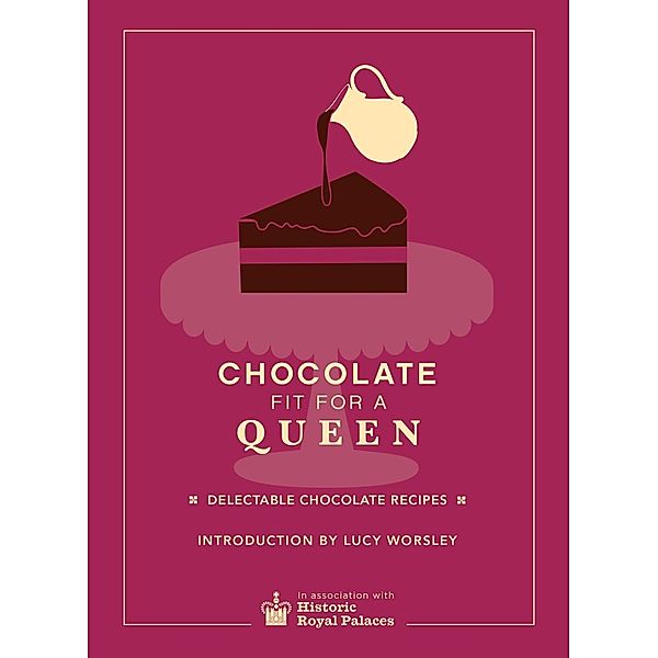 Chocolate Fit For A Queen, Historic Royal Palaces Enterprises Limited