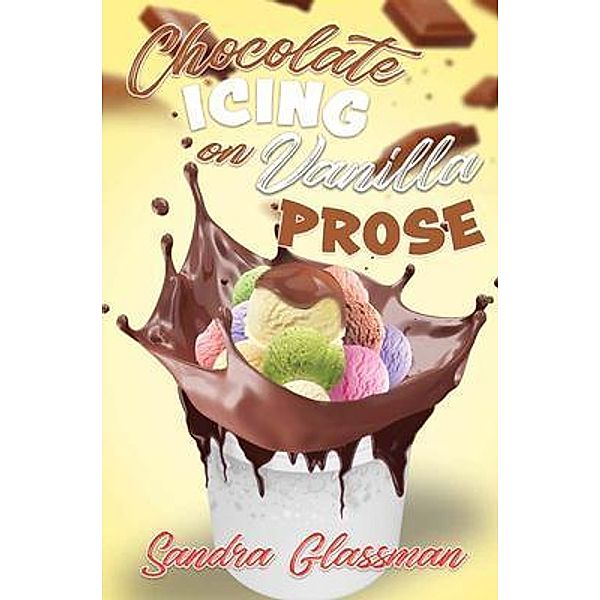 Chocolate Icing on Vanilla Prose / Book Vine Press, Sandra Glassman