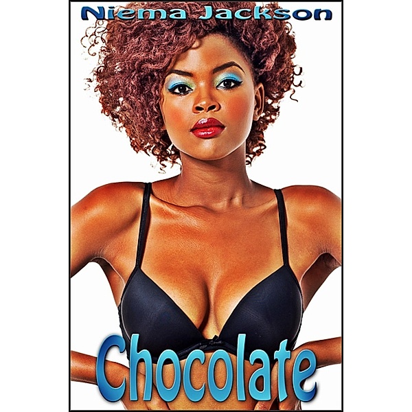 Chocolate (Interracial Romance BWWM), Niema Jackson