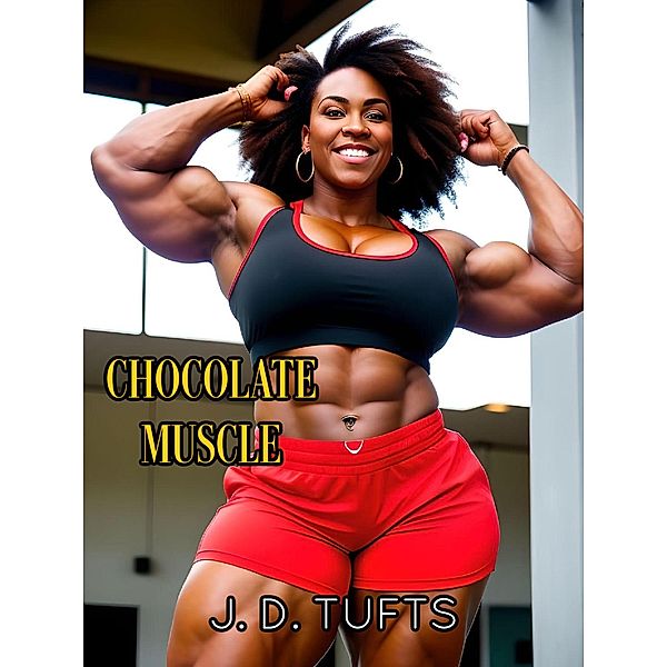 Chocolate Muscle, J. D. Tufts