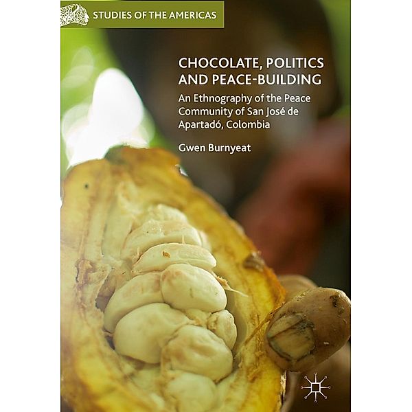 Chocolate, Politics and Peace-Building / Studies of the Americas, Gwen Burnyeat