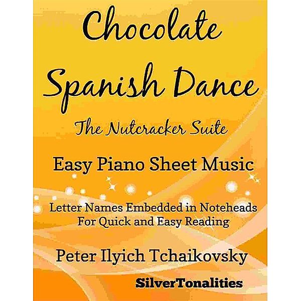 Chocolate Spanish Dance the Nutcracker Suite Easy Piano Sheet Music, Silvertonalities