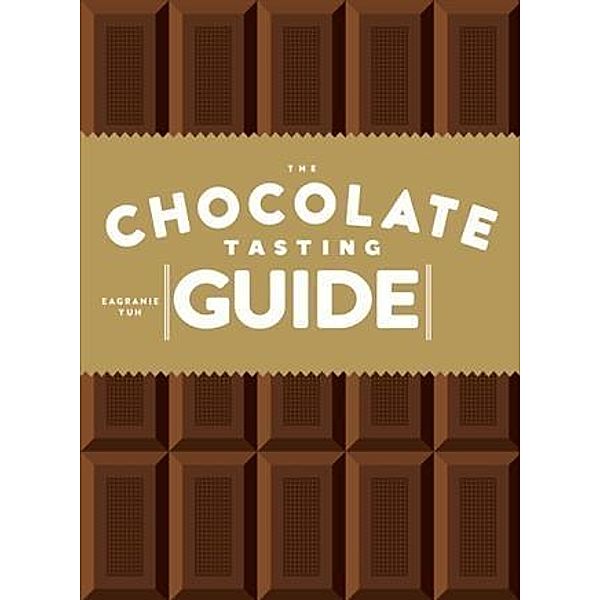 Chocolate Tasting Guide, Eagranie Yuh