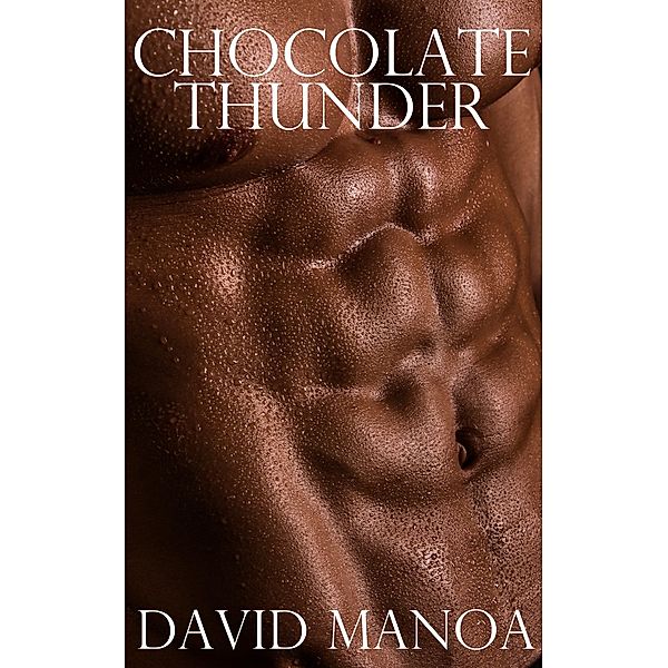 Chocolate Thunder, David Manoa