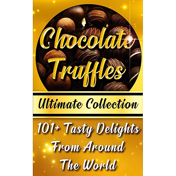 Chocolate Truffles Recipe Book - Ultimate Collection, Vicky Andrews