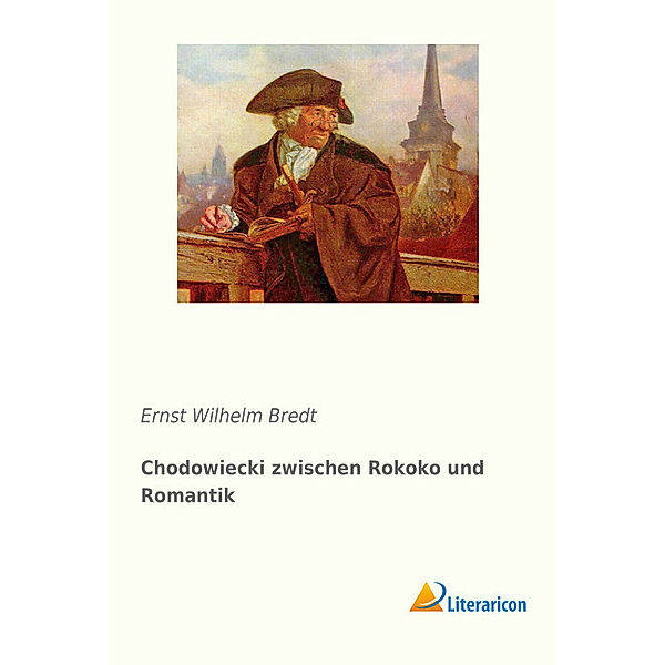 Chodowiecki zwischen Rokoko und Romantik, Ernst Wilhelm Bredt