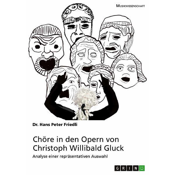 Chöre in den Opern von Christoph Willibald Gluck, Hans Peter Friedli