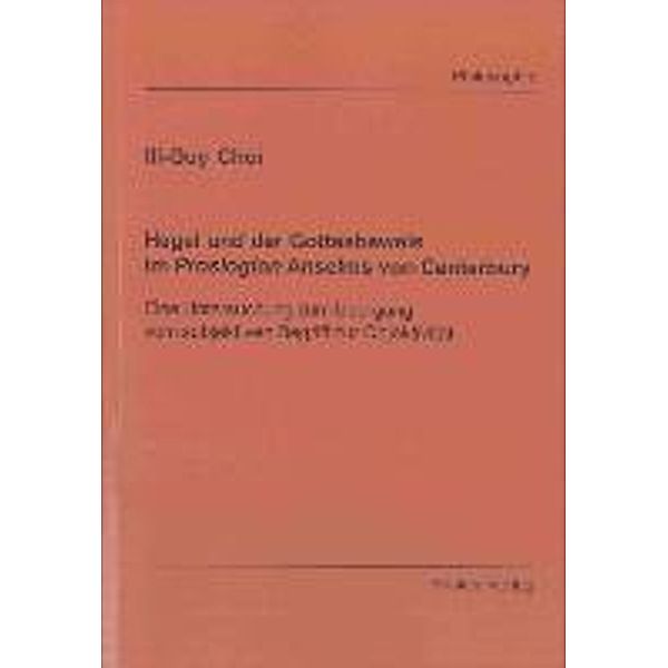 Choi, I: Hegel und der Gottesbeweis im Proslogion Anselms vo, Ill-Guy Choi