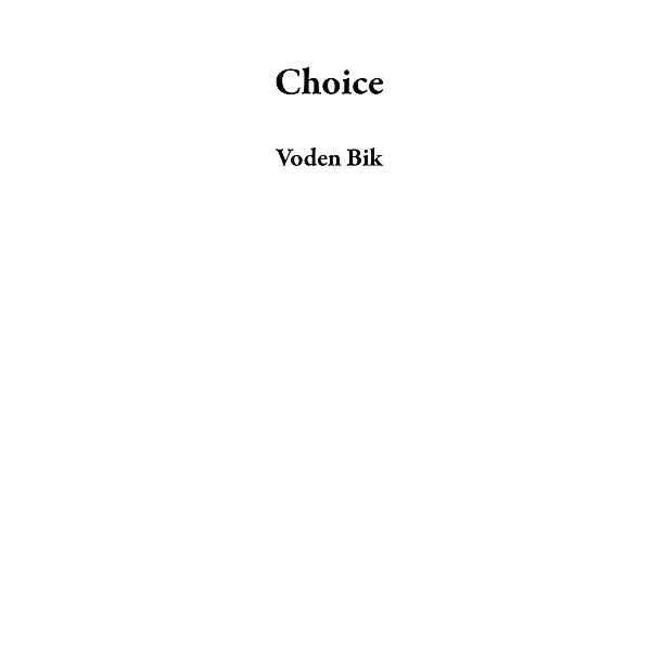 Choice, Voden Bik