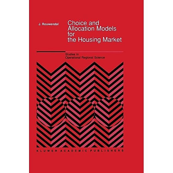 Choice and Allocation Models for the Housing Market / Studies in Operational Regional Science Bd.8, J. Rouwendal