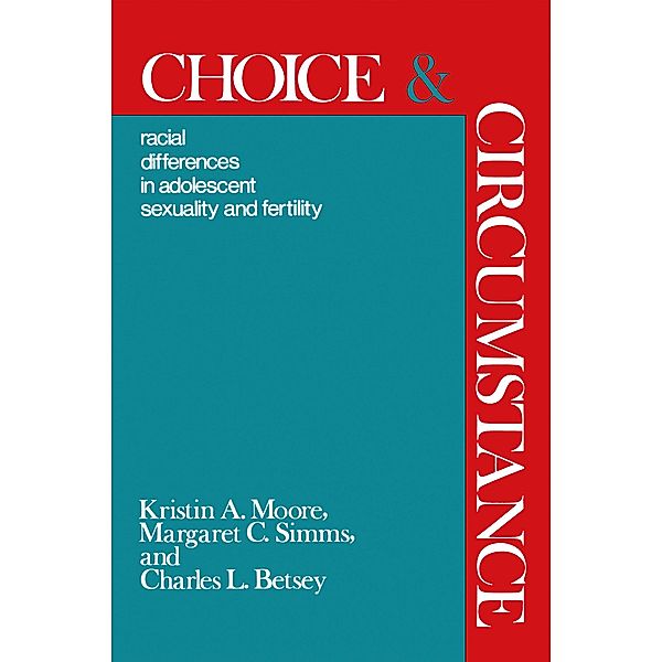 Choice and Circumstance, Kristen A. Moore, Margaret C. Simms, Charles L. Betsy