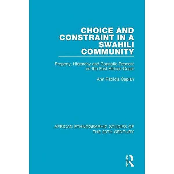 Choice and Constraint in a Swahili Community, Ann Patricia Caplan