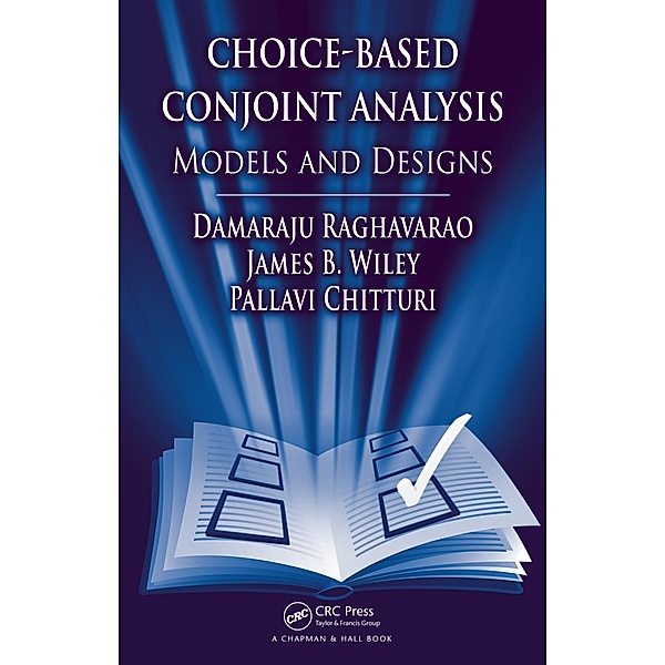 Choice-Based Conjoint Analysis, Damaraju Raghavarao, James B. Wiley, Pallavi Chitturi