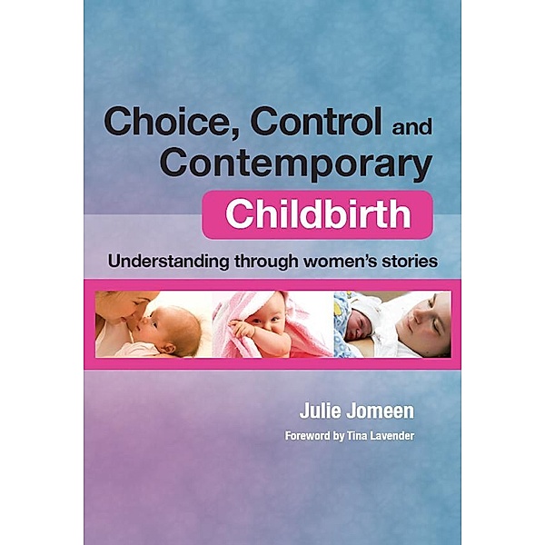 Choice, Control and Contemporary Childbirth, Julie Jomeen, Lura L. Pethtel