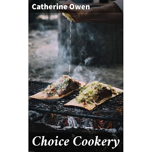 Choice Cookery, Catherine Owen