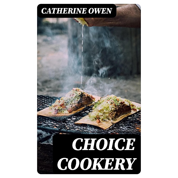 Choice Cookery, Catherine Owen