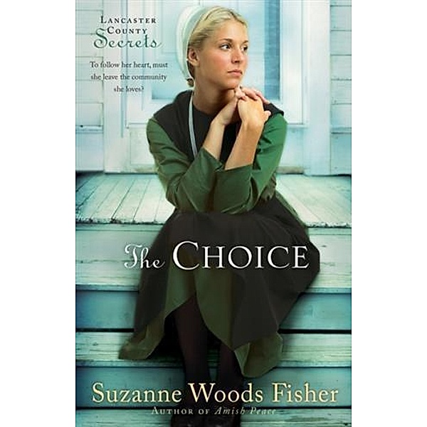 Choice (Lancaster County Secrets Book #1), Suzanne Woods Fisher