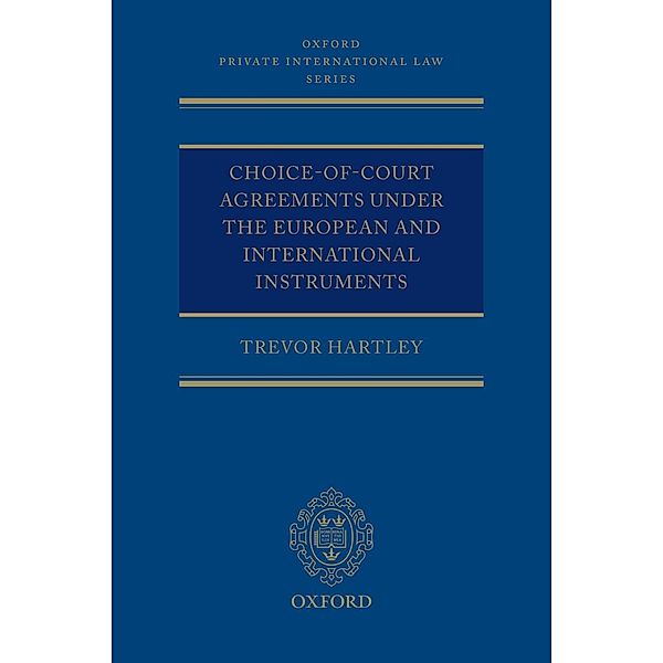 Choice-of-court Agreements under the European and International Instruments / Oxford Private International Law Series, Trevor C Hartley