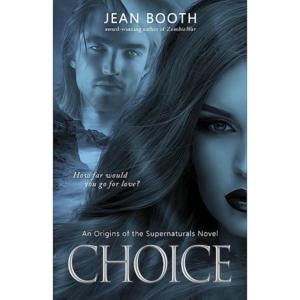 Choice (Origins of the Supernaturals, #1) / Origins of the Supernaturals, Jean Booth