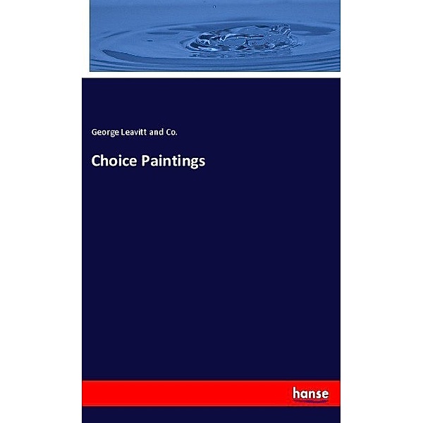 Choice Paintings, George Leavitt and Co.