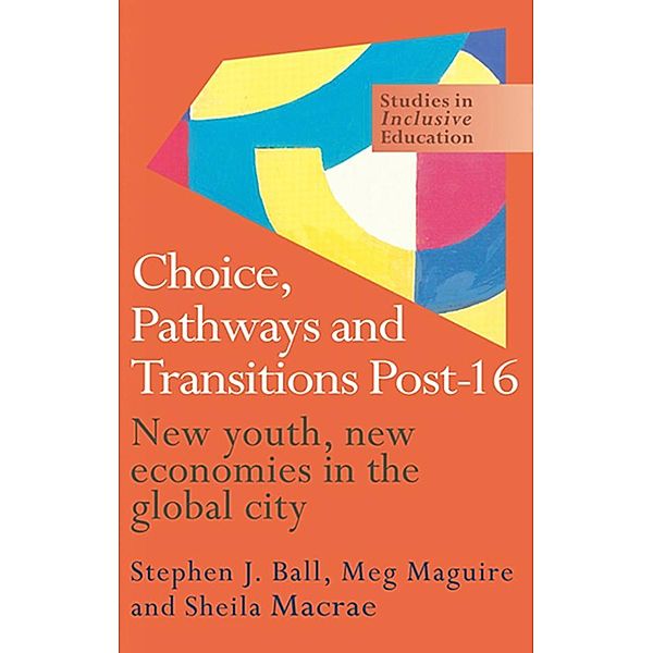 Choice, Pathways and Transitions Post-16, Stephen Ball, Sheila Macrae, Meg Maguire