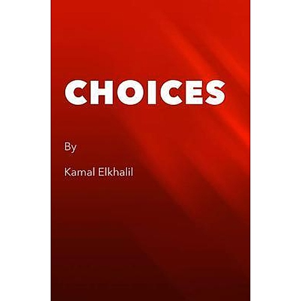 CHOICES, Kamal Elkhalil