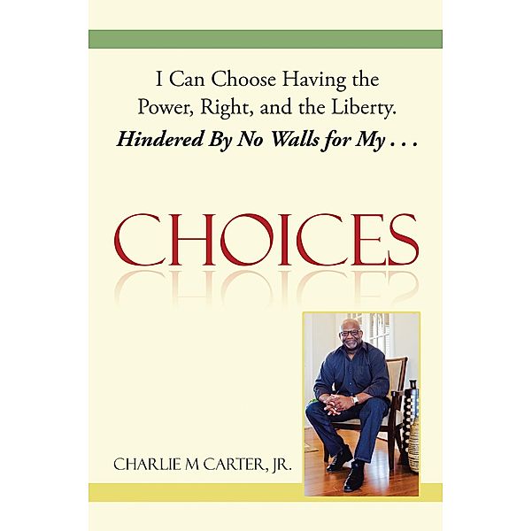 Choices, Charlie M Carter Jr.