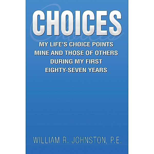 Choices, William R. Johnston P. E.