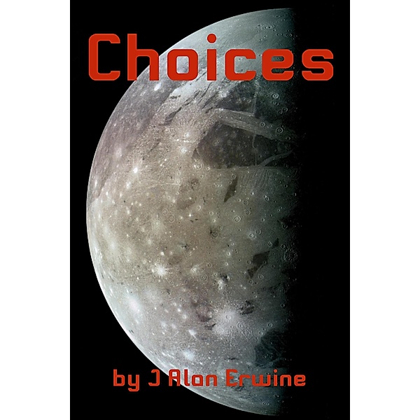 Choices, J Alan Erwine