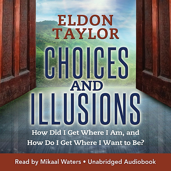 Choices and Illusions, Eldon Taylor