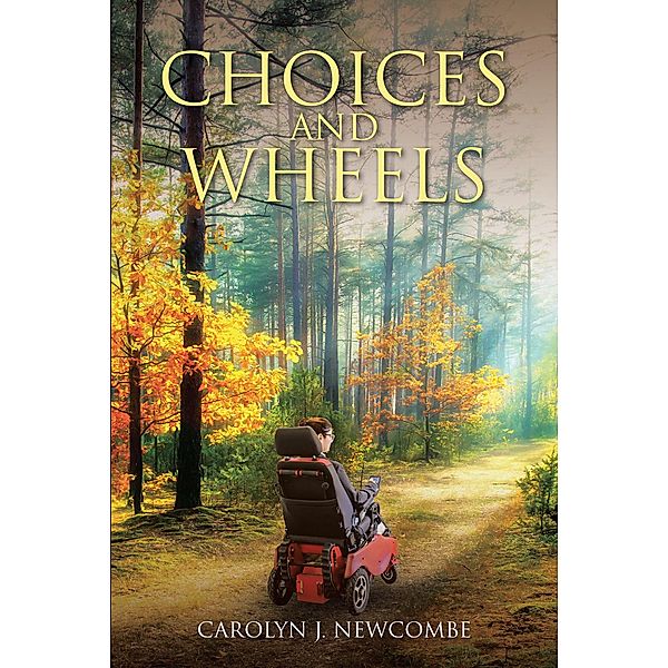 Choices and Wheels, Carolyn J. Newcombe