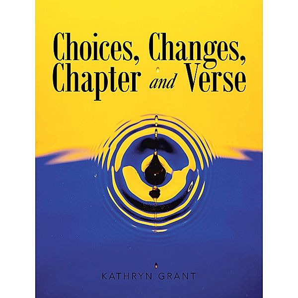 Choices, Changes, Chapter and Verse, Kathryn Grant