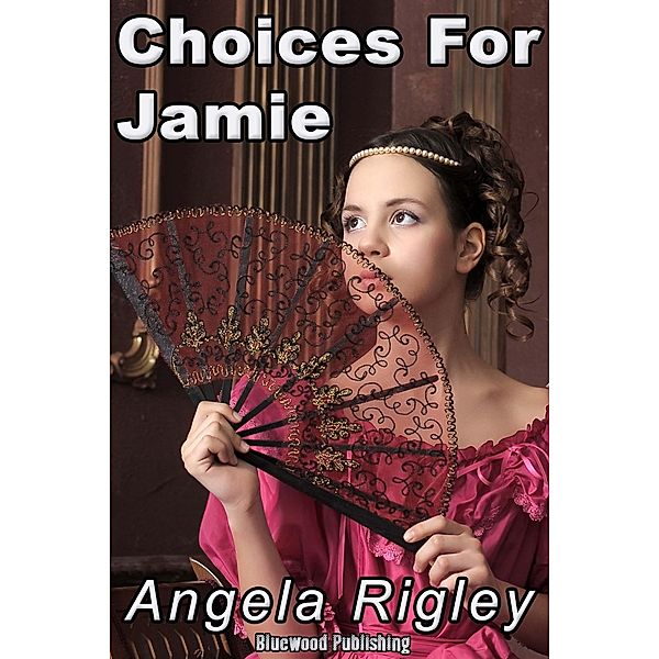 Choices For Jamie / Bluewood Publishing, Angela Rigley