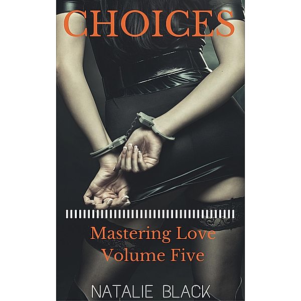 Choices (Mastering Love - Volume Five) / Mastering Love, Natalie Black