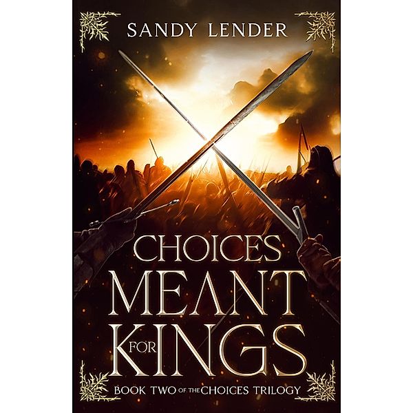 Choices Meant For Kings (The Choices Trilogy, #2) / The Choices Trilogy, Sandy Lender