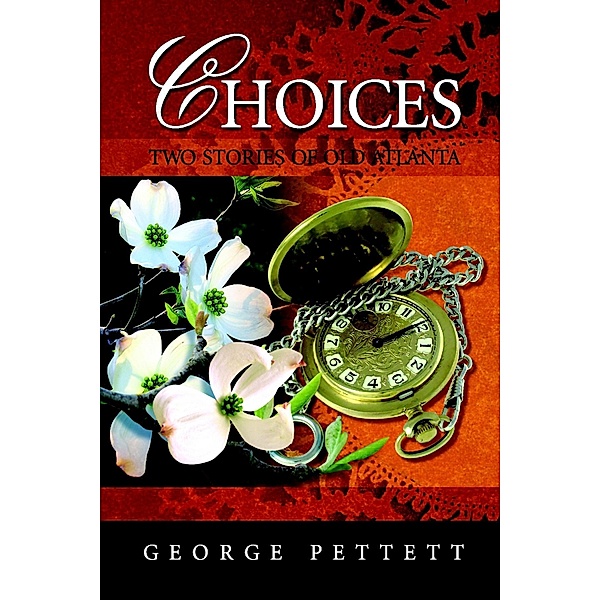 Choices: Two Stories of Old Atlanta, George Pettett