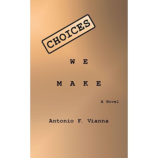 Choices We Make, Antonio F. Vianna